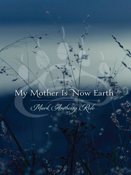 Title details for My Mother Is Now Earth by Mark Anthony  Rolo - Available